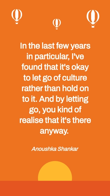 Anoushka Shankar: Embracing Cultural Liberation Quote