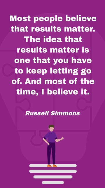 Russell Simmons: Letting Go of Results-Driven Mindset Quote