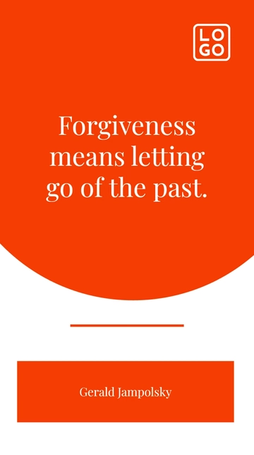 Free Gerald Jampolsky - Forgiveness means letting go of the past. Template to Edit Online