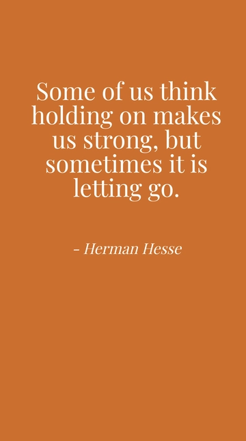 Free Herman Hesse Letting Go Makes Us Strong Quote Template to Edit Online
