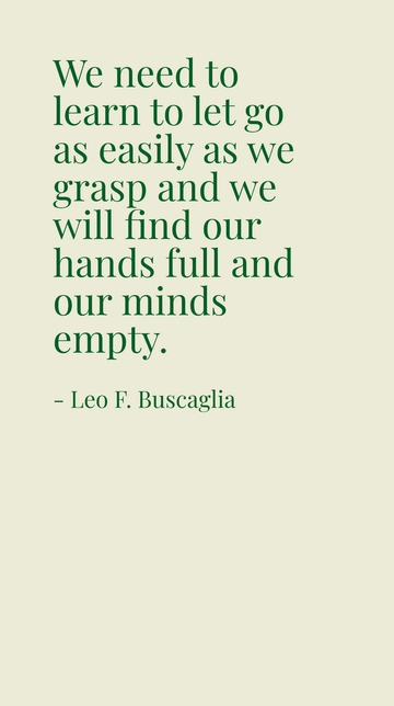Free Let Go to Fill Hands & Free Mind - Leo F. Buscaglia Quote Template to Edit Online