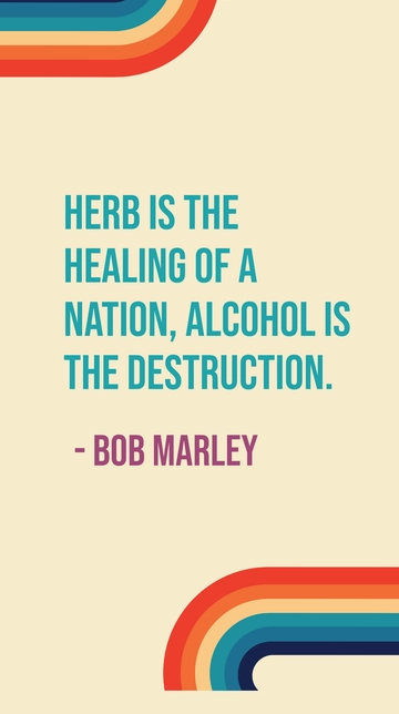 Free Bob Marley: Herb Heals, Alcohol Destroys Quote Template to Edit Online