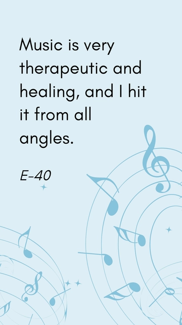 Free Music is Therapeutic and Healing: E-40's Approach Quote Template to Edit Online