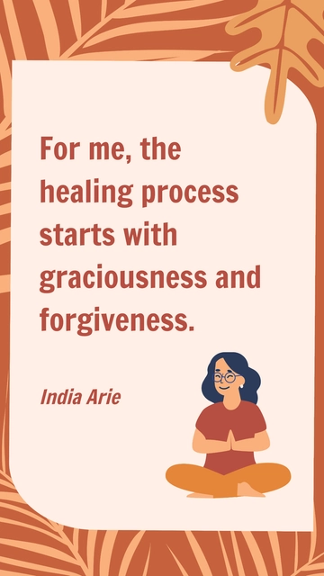 Free Healing with Graciousness and Forgiveness - India Arie Quote Template to Edit Online