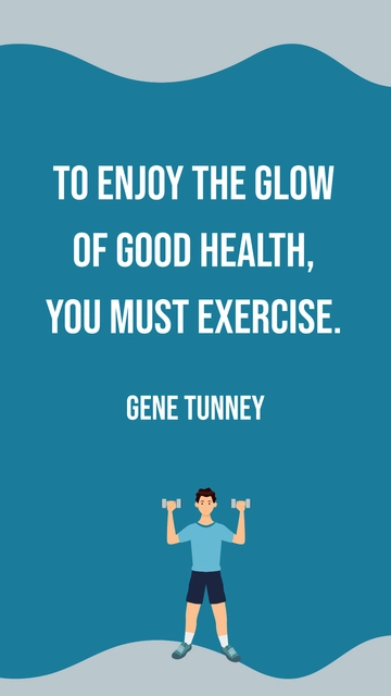 Free Gene Tunney - To enjoy the glow of good health, you must exercise. Template to Edit Online