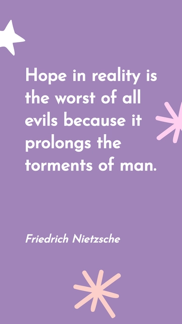 Free Nietzsche: Hope Prolongs Torment Quote Template to Edit Online