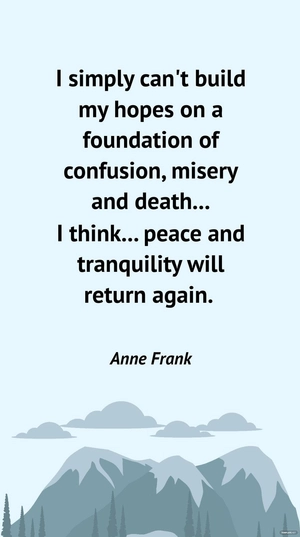 Anne Frank: Hope Amidst Confusion and Misery Quote