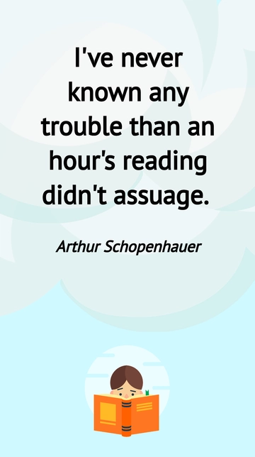 Free Arthur Schopenhauer: Reading Assuages Trouble Quote Template to Edit Online