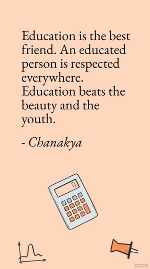 Chanakya - Education is the best friend. An educated person is respected everywhere. Education beats the beauty and the youth.