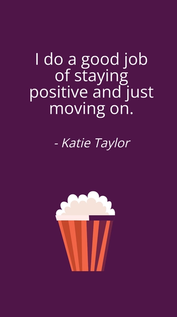 Free Katie Taylor - I do a good job of staying positive and just moving on. Template to Edit Online