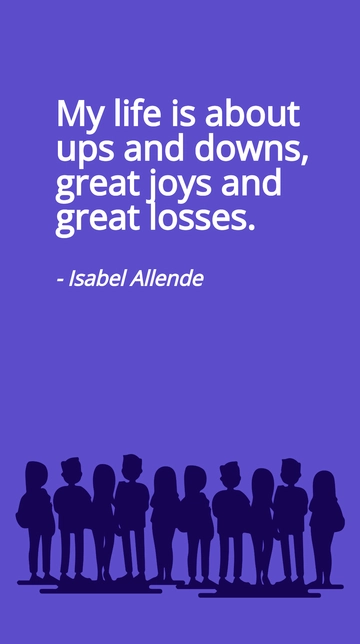 Free Isabel Allende Life: Ups, Downs, Joys, and Losses Quote Template to Edit Online