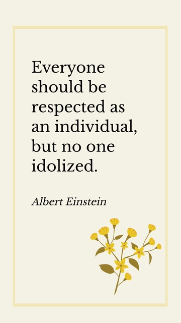 Free Albert Einstein: Respect Individuals, Don't Idolize Quote Template to Edit Online