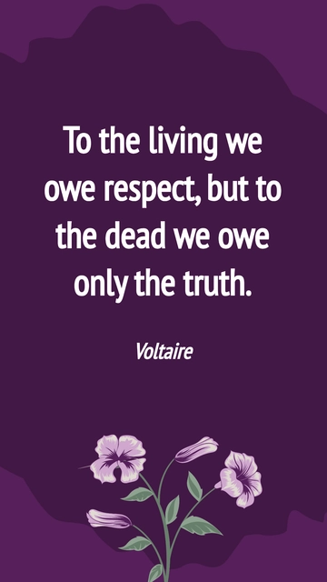 Free Living Deserve Respect, Dead Deserve Truth - Voltaire Quote Template to Edit Online
