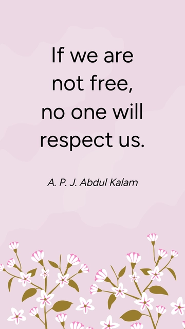 Free A. P. J. Abdul Kalam - If we are not free, no one will respect us. Template to Edit Online