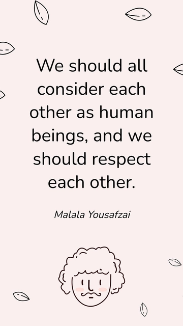 Free Malala Yousafzai: Respect Each Other as Human Beings Quote Template to Edit Online