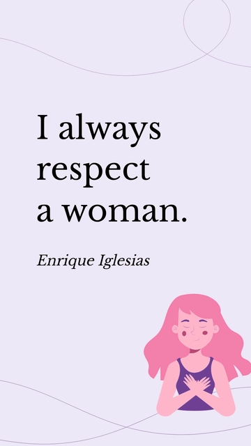 Free Enrique Iglesias - I always respect a woman. Template to Edit Online