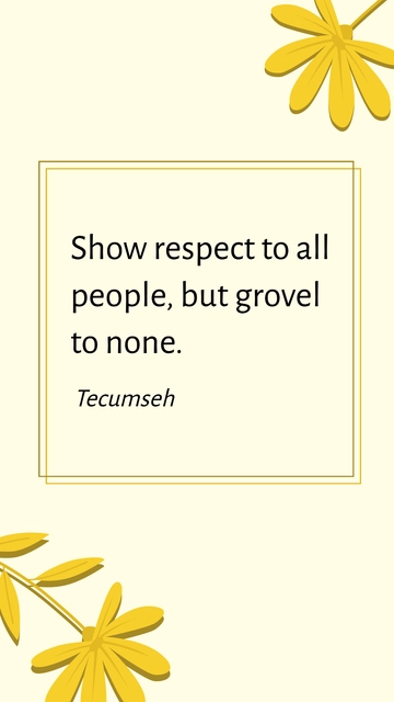 Free Tecumseh - Show respect to all people, but grovel to none. Template to Edit Online