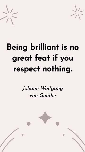 Free Being Brilliant Is Easy if You Respect Nothing Quote Template to Edit Online