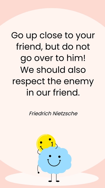 Nietzsche's Wisdom: Friendships and Respectful Boundaries Quote