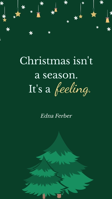 Free Edna Ferber - Christmas isn't a season. It's a feeling. Template to Edit Online