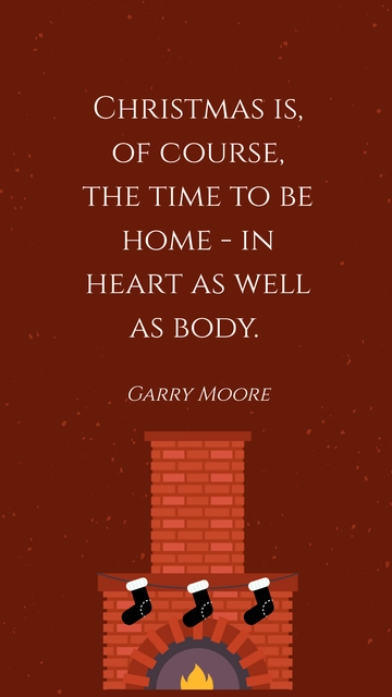 Free Garry Moore Christmas: Time to Be Home in Heart & Body Quote Template to Edit Online