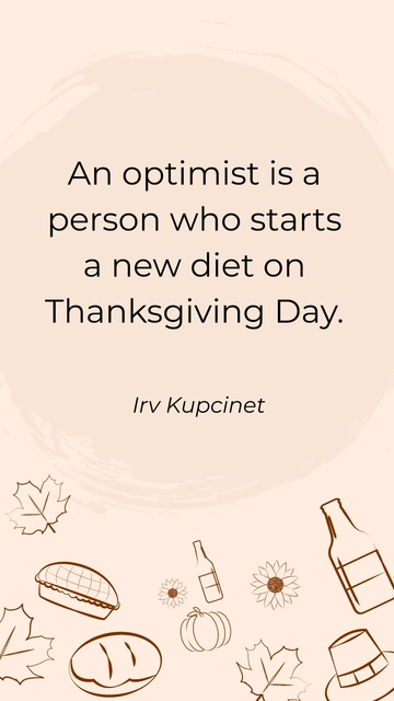 Free Optimist Starts Diet on Thanksgiving Day - Kupcinet Quote Template to Edit Online