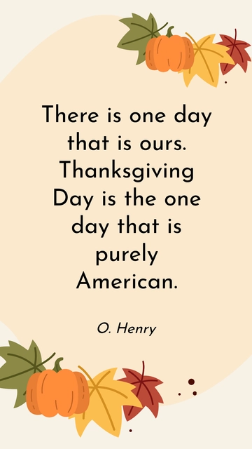 Free Thanksgiving Day: A Purely American Celebration - O. Henry Quote Template to Edit Online