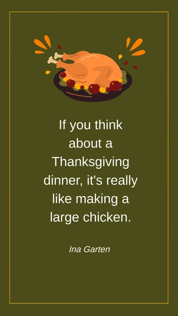 Free Thanksgiving Dinner is Like Making a Large Chicken - Ina Garten Quote Template to Edit Online