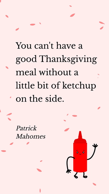 Free Thanksgiving Meal Needs Ketchup: A Mahomes Quote Template to Edit Online