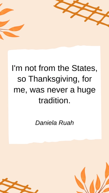 Free Daniela Ruah on Thanksgiving as a Non-Tradition Quote Template to Edit Online