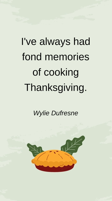 Free Wylie Dufresne - I've always had fond memories of cooking Thanksgiving. Template to Edit Online