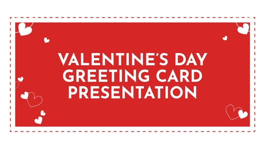 Valentine's Day Greeting Card Presentation