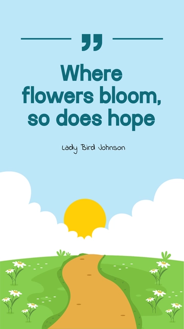 Free Lady Bird Johnson - Where flowers bloom, so does hope. Template to Edit Online