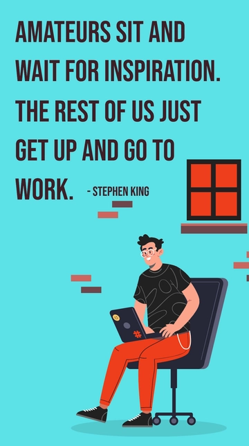 Free Stephen King: Amateurs Wait for Inspiration, Pros Work Quote Template to Edit Online