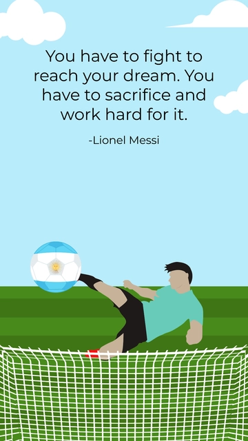 Free Lionel Messi: Fight, Sacrifice, and Work Hard to Achieve Your Dream Quote Template to Edit Online