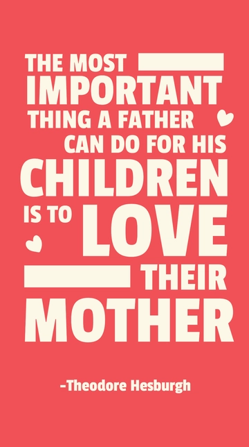 Free Father's Greatest Gift: Love Their Mother Quote Template to Edit Online