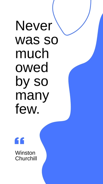 Free Winston Churchill - "Never was so much owed by so many few." Template to Edit Online