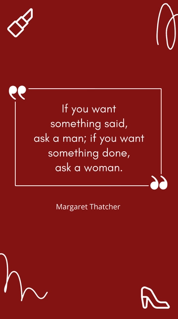 Free Margaret Thatcher: Want It Said, Ask a Man; Done, Ask a Woman Quote Template to Edit Online