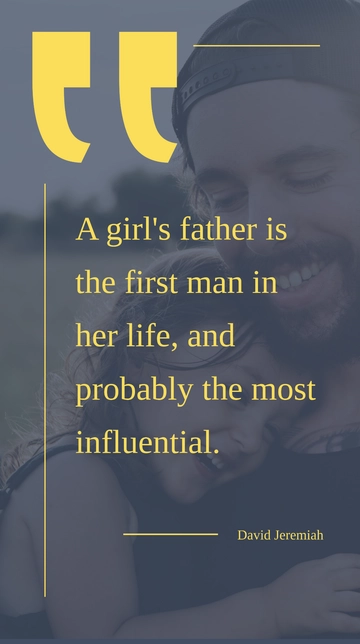 Free Father: A Girl's First and Most Influential Man Quote Template to Edit Online