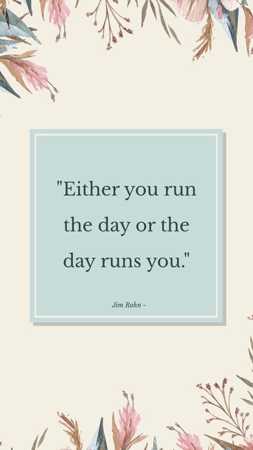 Free Jim Rohn - Either you run the day or the day runs you. Template to Edit Online
