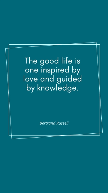 Free Good Life: Inspired by Love, Guided by Knowledge Quote Template to Edit Online