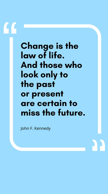 John F. Kennedy: Embracing Change for Future Success Quote