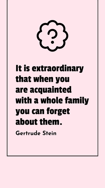 Free Acquainted with Family: Forgetfulness Quote Template to Edit Online