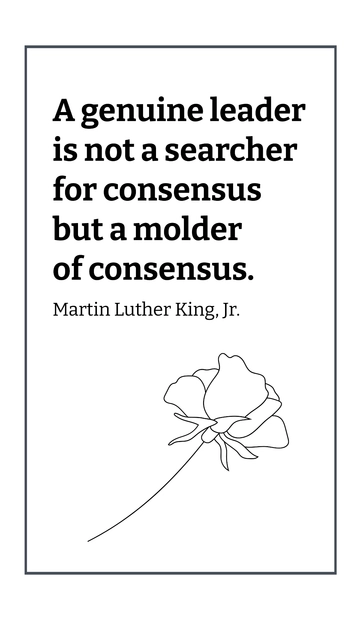 Free Genuine Leader: Molding Consensus - Martin Luther King Jr. Quote Template to Edit Online