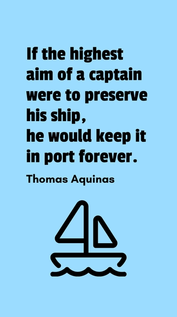 Free Thomas Aquinas: A Captain's Aim Beyond Port Quote Template to Edit Online