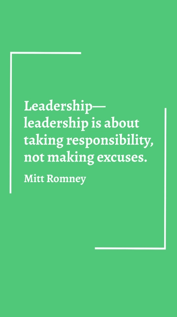 Free Leadership is Taking Responsibility Not Making Excuses - Mitt Romney Quote Template to Edit Online