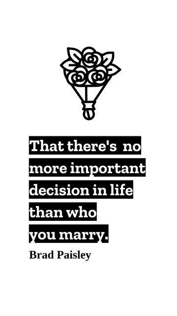 Free Brad Paisley: No More Important Decision Than Who You Marry Quote Template to Edit Online