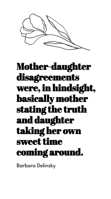 Barbara Delinsky: Mother-Daughter Truths Quote