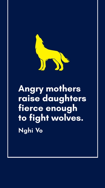 Free Nghi Vo - Angry mothers raise daughters fierce enough to fight wolves. Template to Edit Online