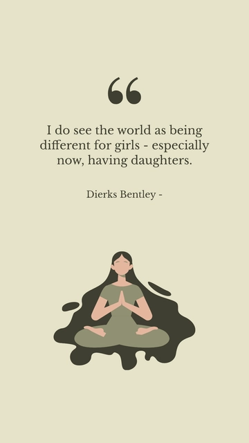 Free Dierks Bentley: Seeing the World Differently for Girls After Having Daughters Quote Template to Edit Online
